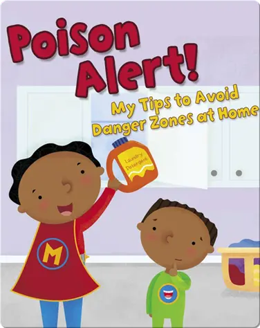 Poison Alert!: My Tips to Avoid Danger Zones at Home book