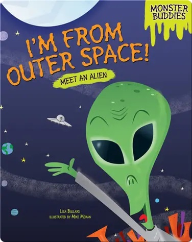 I'm from Outer Space!: Meet an Alien book