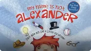 My Name is Not Alexander