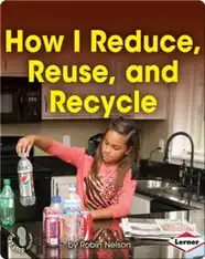 How I Reduce, Reuse, and Recycle