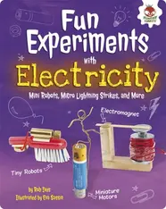Fun Experiments with Electricity: Mini Robots, Micro Lightning Strikes, and More