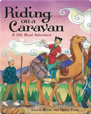 Riding on a Caravan: A Silk Road Adventure