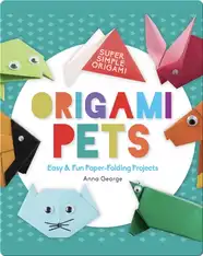 Origami Pets: Easy & Fun Paper-Folding Projects