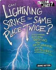 Can Lightning Strike the Same Place Twice?: And Other Questions about Earth, Weather, and the Environment