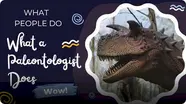 What People Do: What a Paleontologist Does