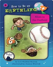 How to Be an Earthling: Alien in the Outfield