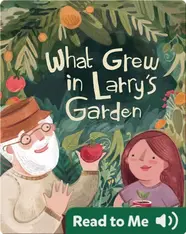What I Grew in Larry's Garden