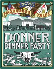 Donner Dinner Party (Nathan Hale's Hazardous Tales #3)