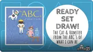 Ready Set Draw! The Cat and Hamster from THE ABCs OF WHAT I CAN BE