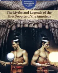 The Myths and Legends of the First Peoples of the Americas