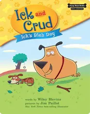 Ick and Crud: Ick's Bleh Day (Book 1)